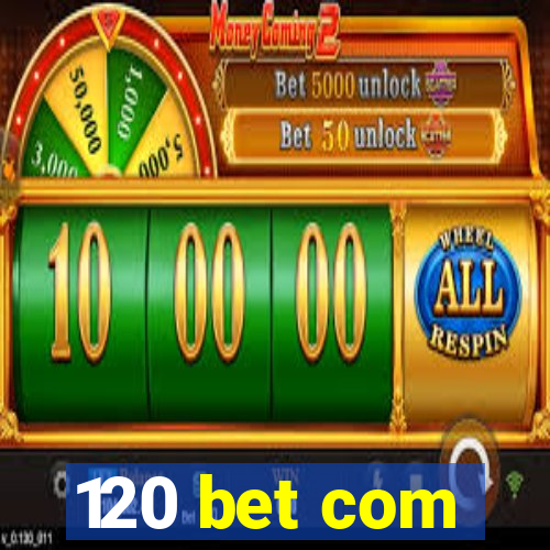 120 bet com